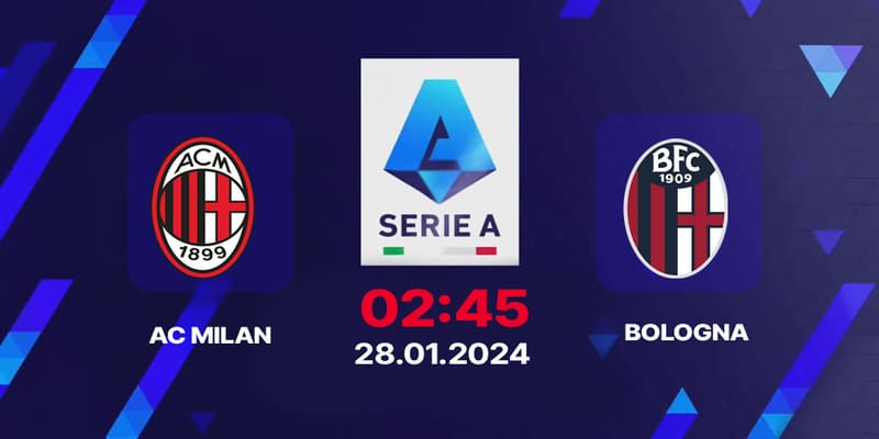 AC Milan vs Bologna, 02h45 ngày 28/01
