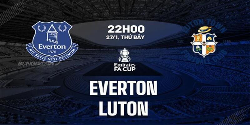 Phan tích Everton vs Luton Town 22h00 ngày 27/1
