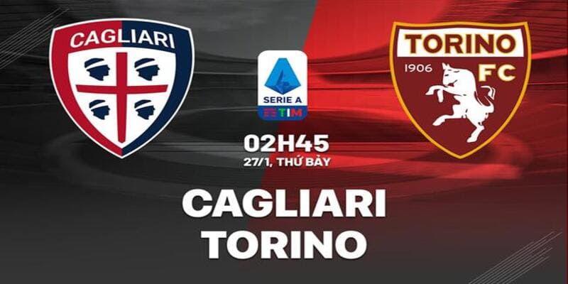 Cagliari vs Torino, 02h45 ngày 27/1