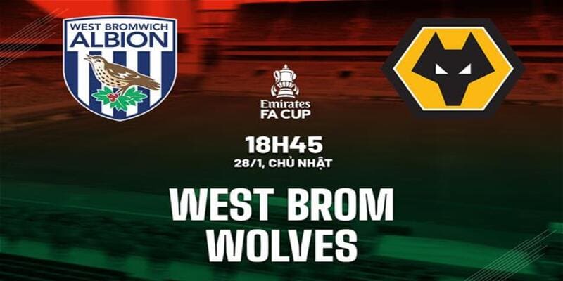 West Brom vs Wolves, 18h45 ngày 28/1