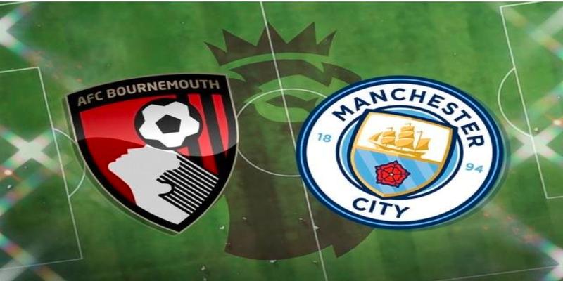 Bournemouth vs Man City, 00h30 ngày 25/2