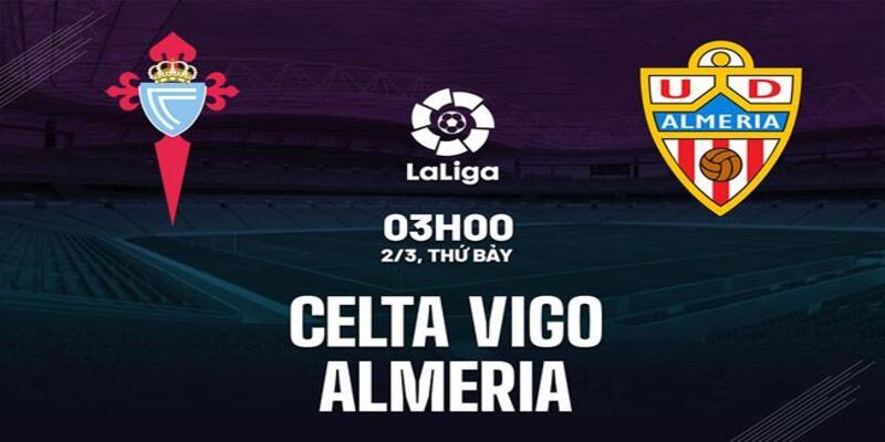 Celta Vigo vs Almeria, 03h00 ngày 2/3