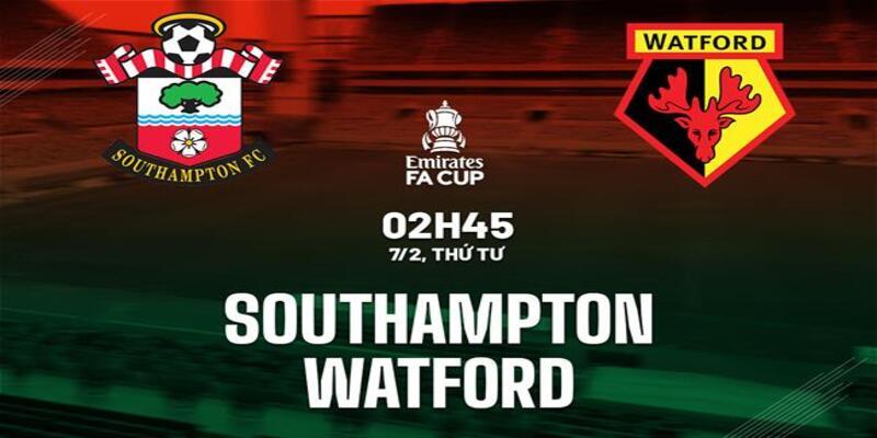 Southampton vs Watford, 02h45 ngày 7/2