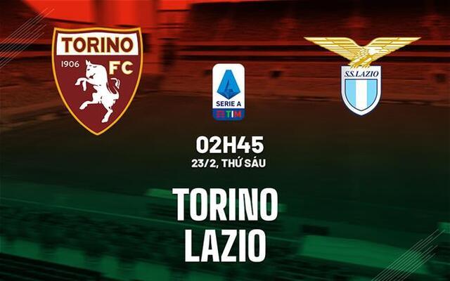 Torino vs Lazio, 02h45 ngày 23/2