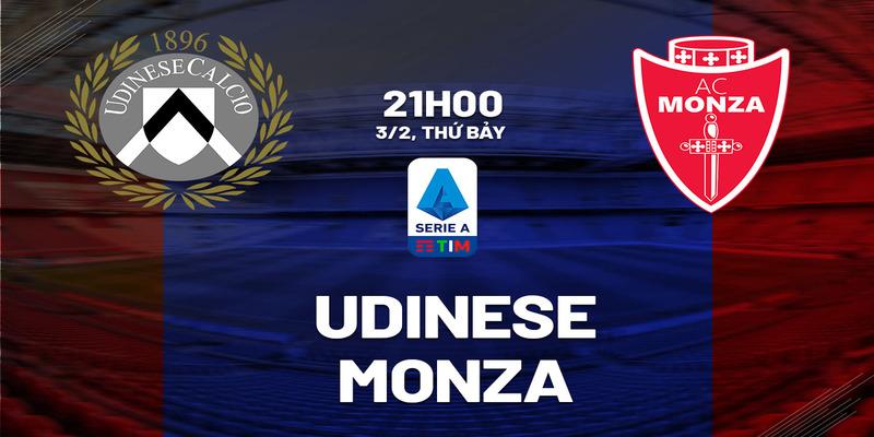 Udinese vs Monza, 21h00 ngày 3/2