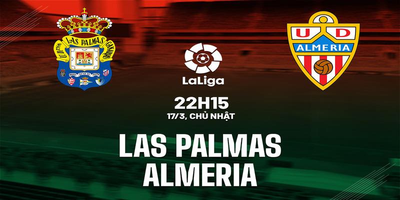 Las Palmas vs Almería 22h15 ngày 17/03